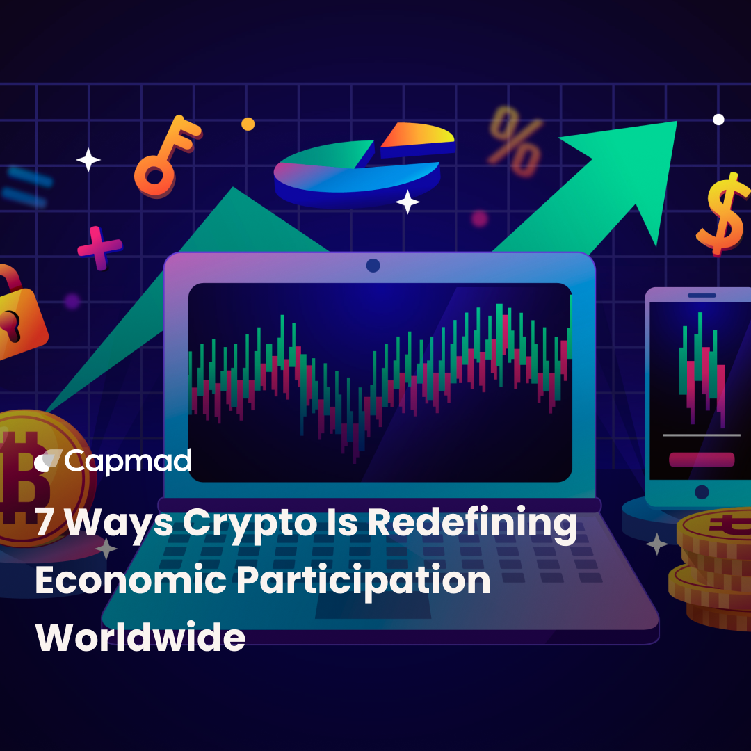 7 Ways Crypto Is Redefining Economic Participation Worldwide
